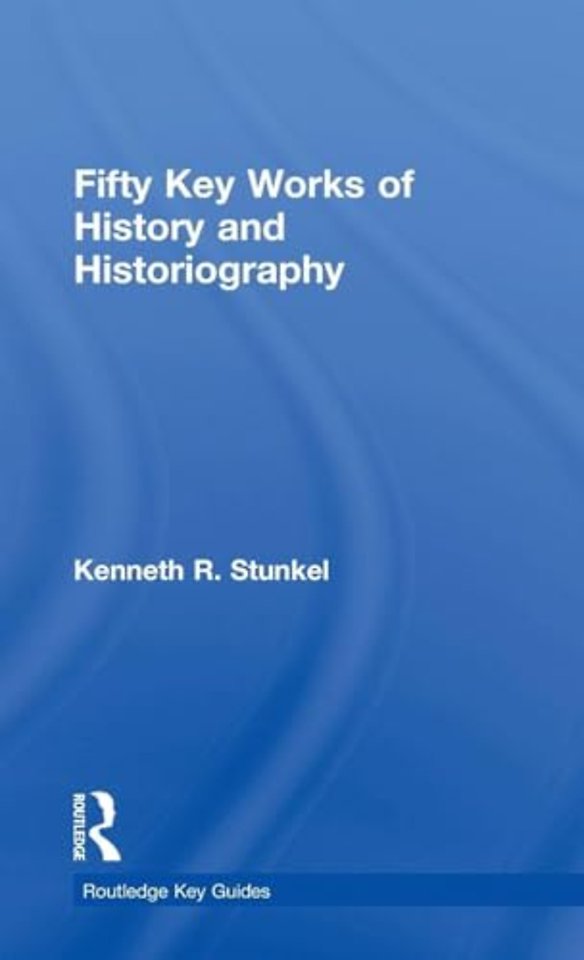 Fifty Key Works of History and Historiography
