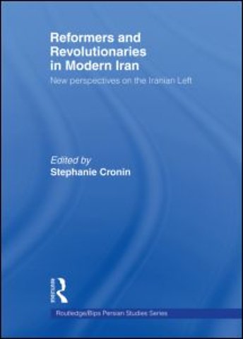 Reformers and Revolutionaries in Modern Iran