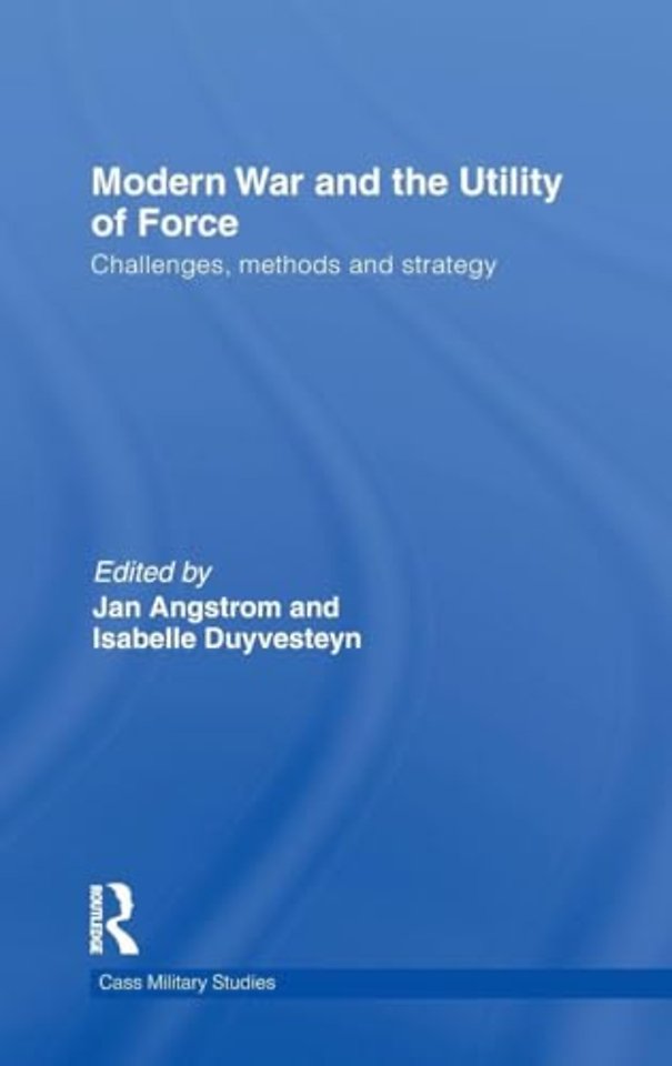 Modern War and the Utility of Force
