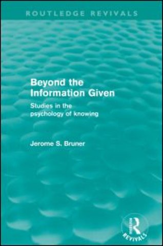 Beyond the Information Given (Routledge Revivals)