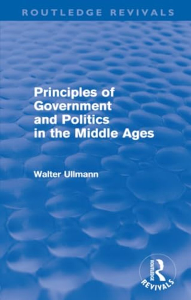 Principles of Government and Politics in the Middle Ages (Routledge Revivals)