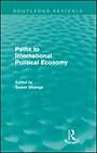Paths to International Political Economy (Routledge Revivals) Paths to International Political Economy (Routledge Revivals)