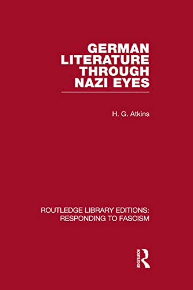German Literature Through Nazi Eyes (RLE Responding to Fascism)