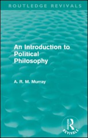 Introduction to Political Philosophy (Routledge Revivals)