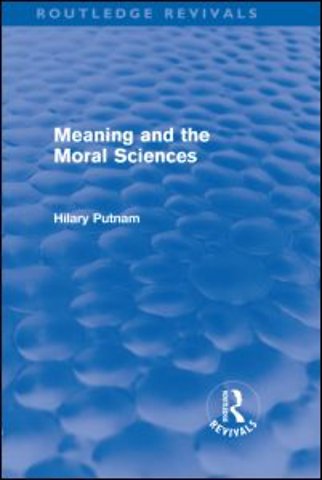 Meaning and the Moral Sciences (Routledge Revivals)