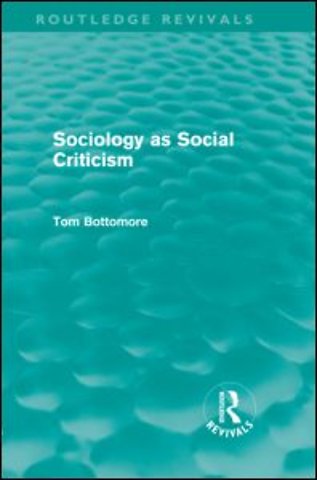 Sociology as Social Criticism (Routledge Revivals)
