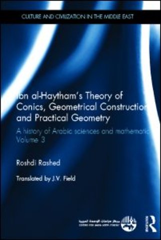 Ibn al-Haytham's Theory of Conics, Geometrical Constructions and Practical Geometry
