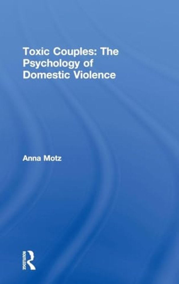 Toxic Couples: The Psychology of Domestic Violence