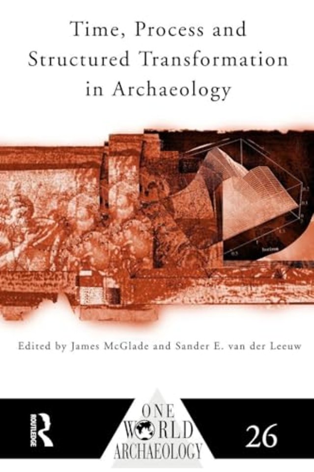 Time, Process and Structured Transformation in Archaeology