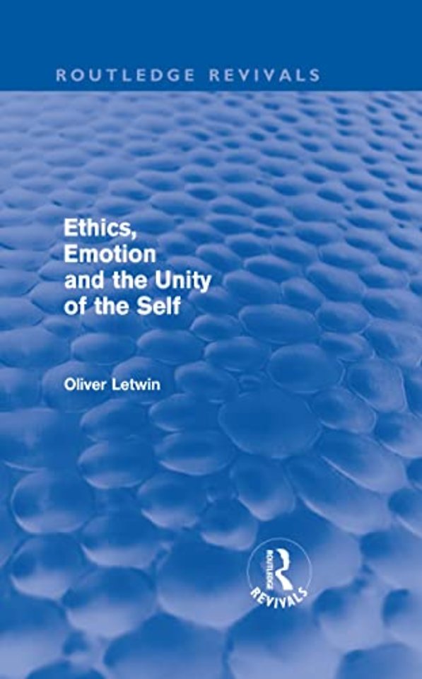 Ethics, Emotion and the Unity of the Self (Routledge Revivals)