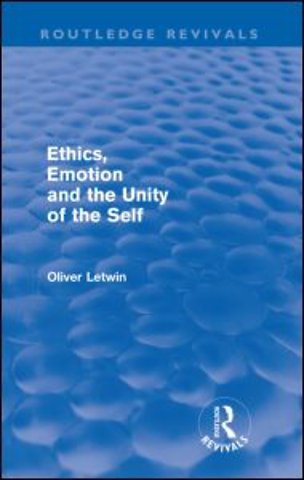 Ethics, Emotion and the Unity of the Self (Routledge Revivals)