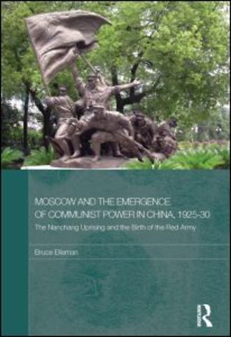Moscow and the Emergence of Communist Power in China, 1925-30