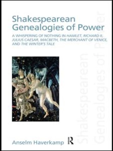 Shakespearean Genealogies of Power