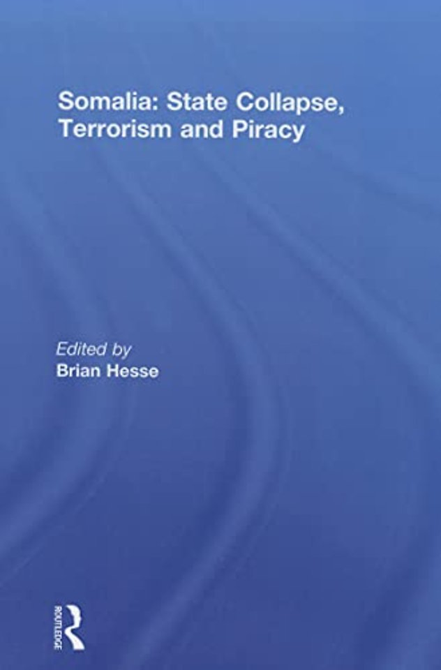 Somalia: State Collapse, Terrorism and Piracy