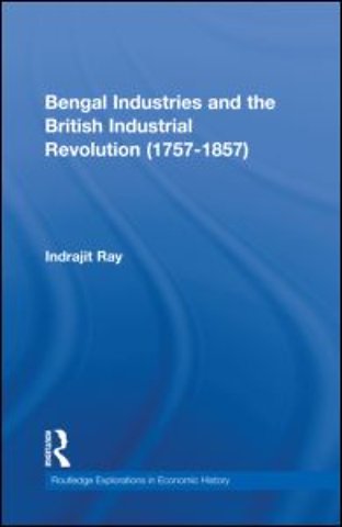 Bengal Industries and the British Industrial Revolution (1757-1857)