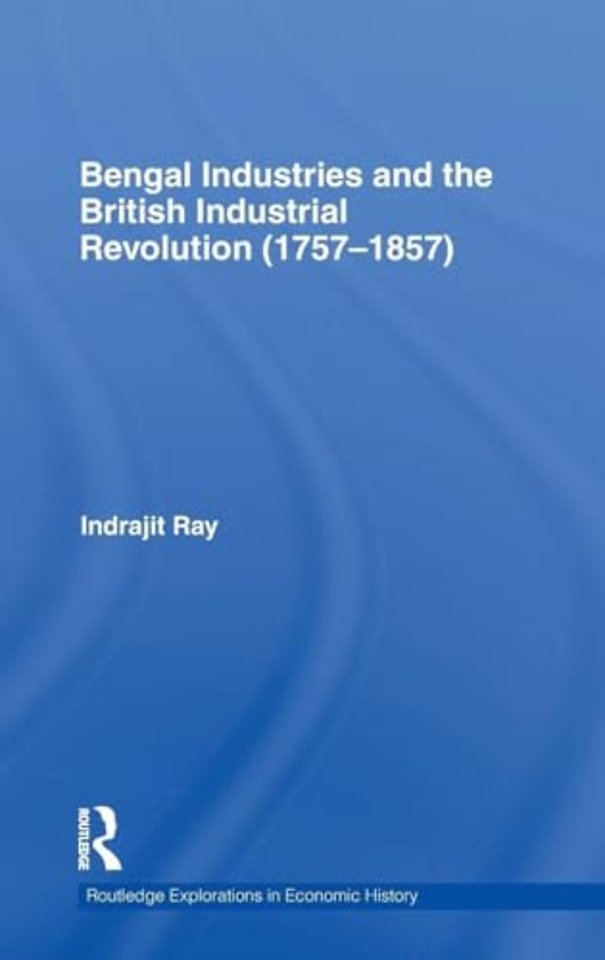Bengal Industries and the British Industrial Revolution (1757-1857)