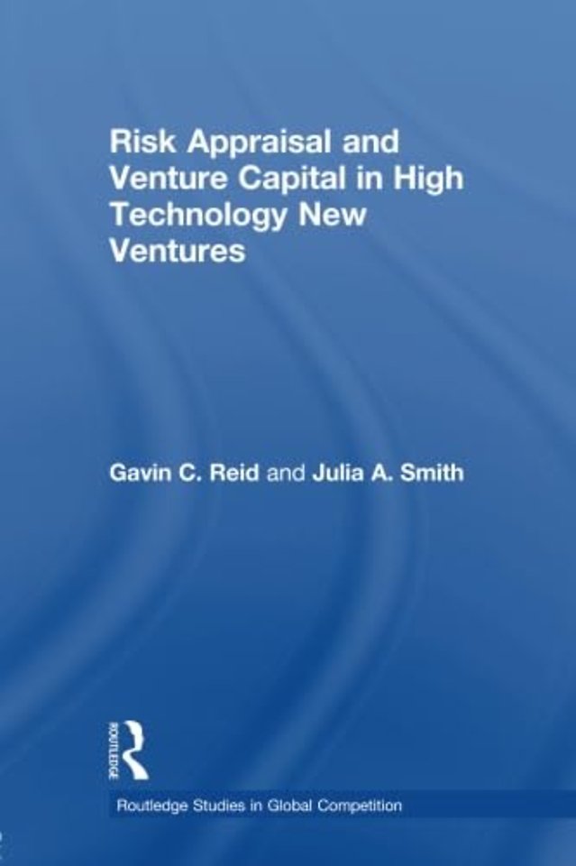 Risk Appraisal and Venture Capital in High Technology New Ventures