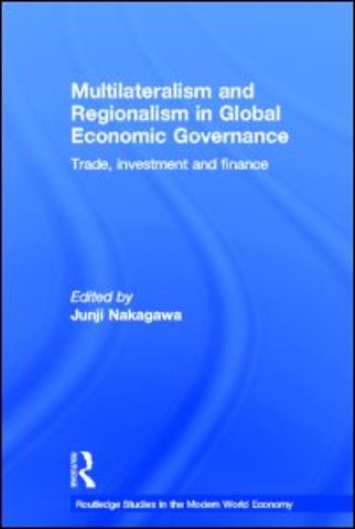 Multilateralism and Regionalism in Global Economic Governance