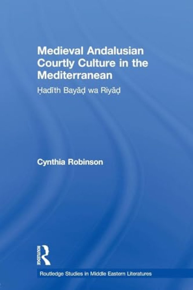 Medieval Andalusian Courtly Culture in the Mediterranean