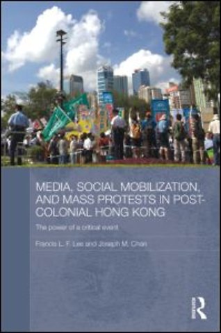 Media, Social Mobilisation and Mass Protests in Post-colonial Hong Kong