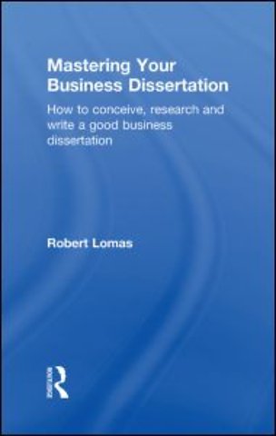 Mastering Your Business Dissertation
