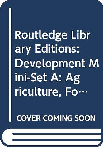 Routledge Library Editions: Development Mini-Set A: Agriculture, Food and Development