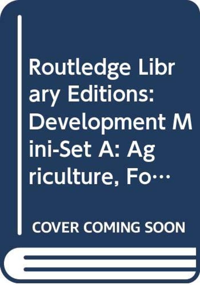 Routledge Library Editions: Development Mini-Set A: Agriculture, Food and Development
