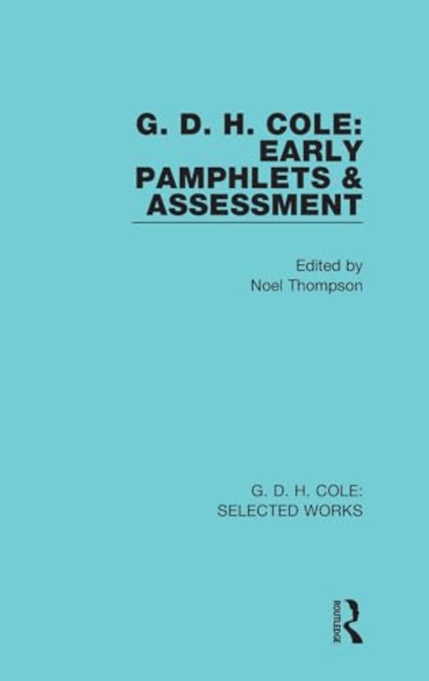 G. D. H. Cole: Early Pamphlets & Assessment (RLE Cole)