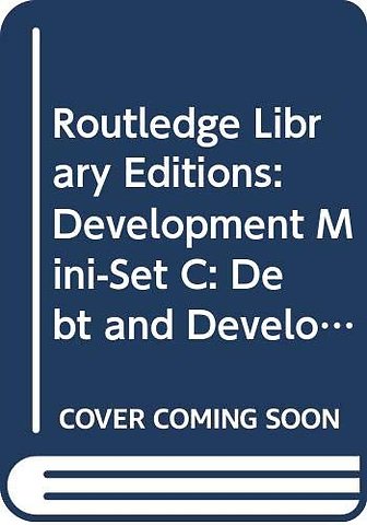 Routledge Library Editions: Development Mini-Set C: Debt and Development