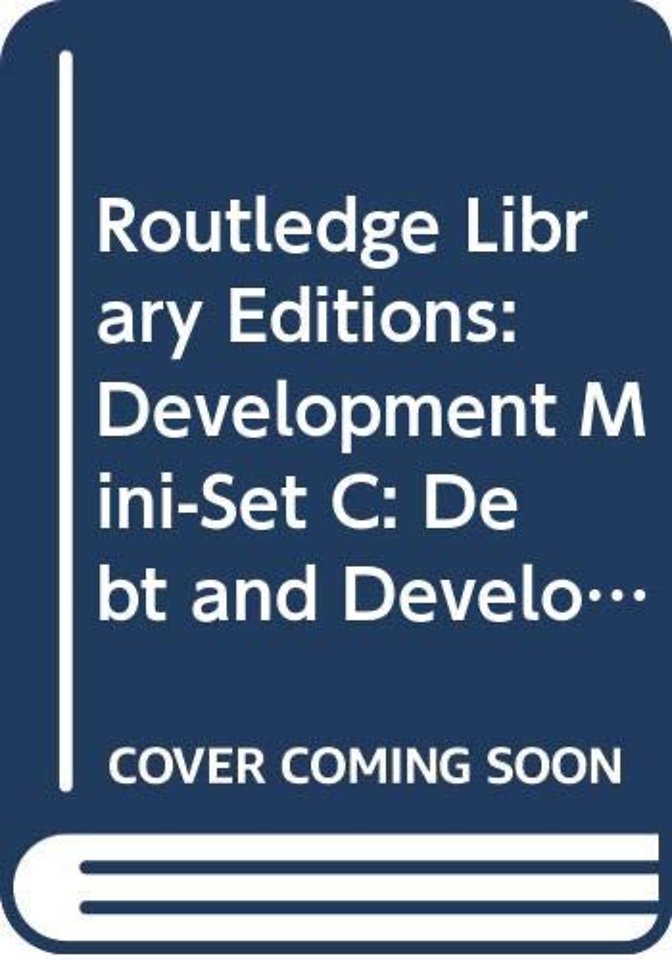 Routledge Library Editions: Development Mini-Set C: Debt and Development