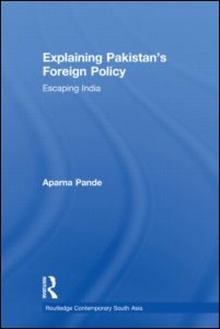 Explaining Pakistan's Foreign Policy