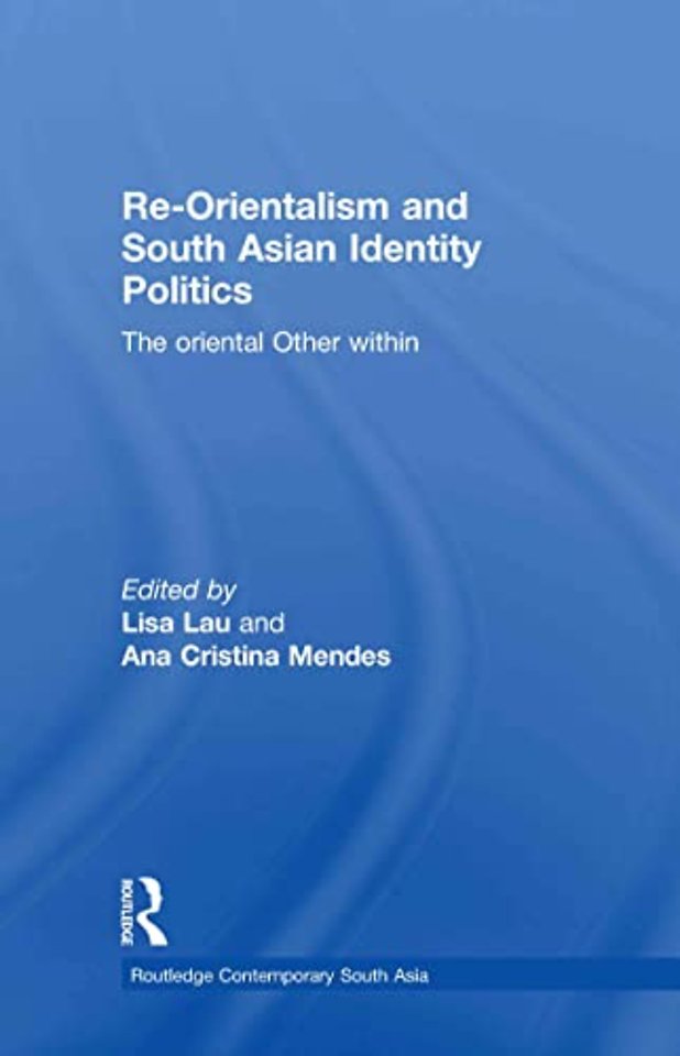 Re-Orientalism and South Asian Identity Politics