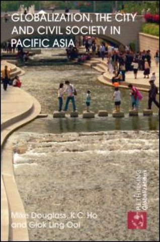 Globalization, the City and Civil Society in Pacific Asia
