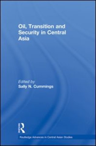 Oil, Transition and Security in Central Asia