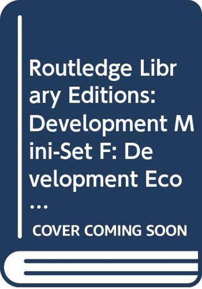 Routledge Library Editions: Development Mini-Set F: Development Economics
