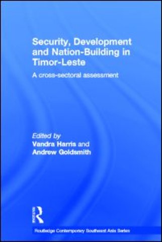 Security, Development and Nation-Building in Timor-Leste