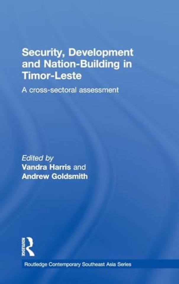 Security, Development and Nation-Building in Timor-Leste