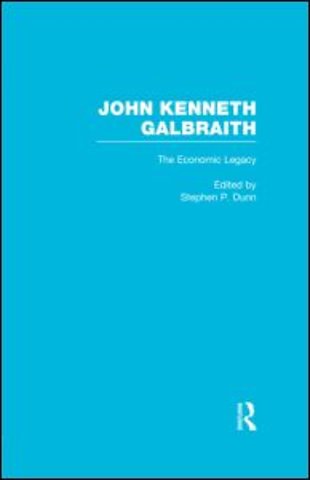 John Kenneth Galbraith: The Economic Legacy