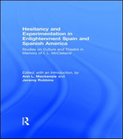 Hesitancy and Experimentation in Enlightenment Spain and Spanish America