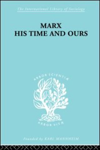 Marx His Times and Ours