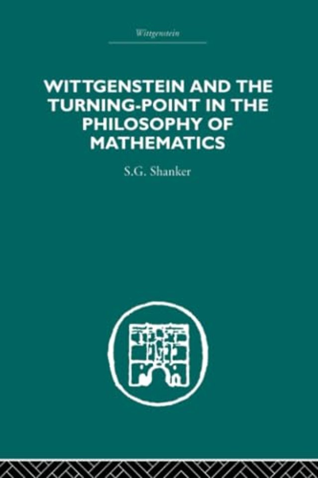 Wittgenstein and the Turning Point in the Philosophy of Mathematics