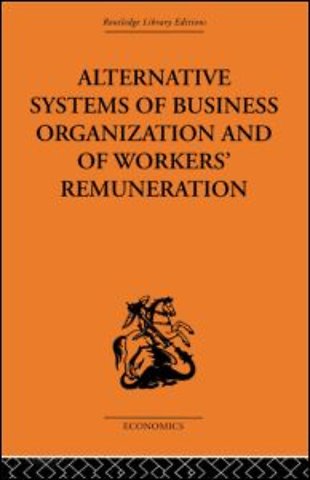 Alternative Systems of Business Organization and of Workers' Renumeration
