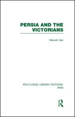 Persia and the Victorians (RLE Iran A)