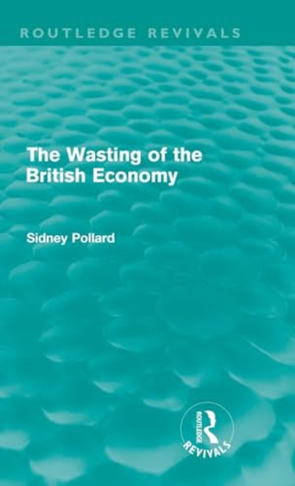 Wasting of the British Economy (Routledge Revivals)