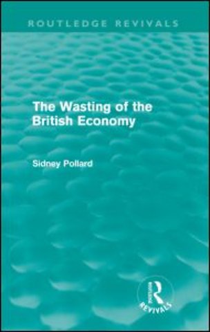 Wasting of the British Economy (Routledge Revivals)