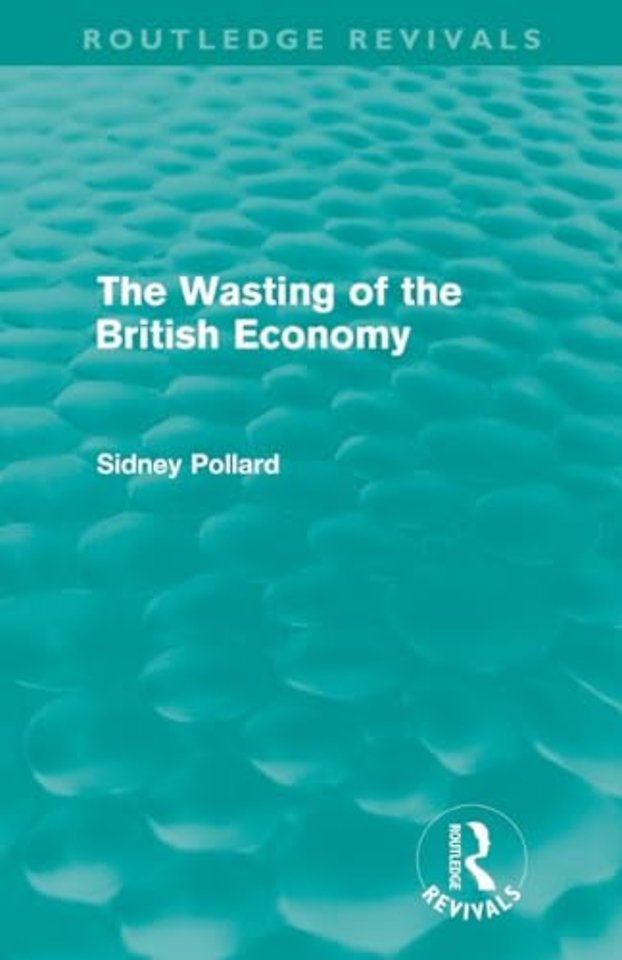 Wasting of the British Economy (Routledge Revivals)