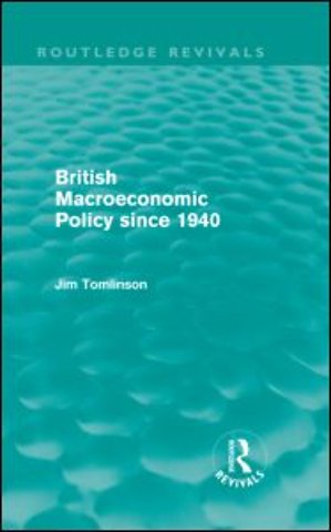 British Macroeconomic Policy since 1940 (Routledge Revivals)