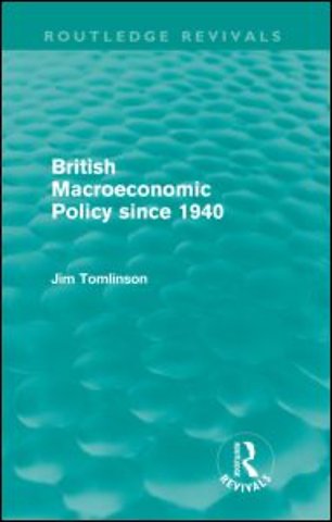British Macroeconomic Policy since 1940 (Routledge Revivals)