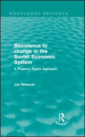 Resistance to Change in the Soviet Economic System (Routledge Revivals)