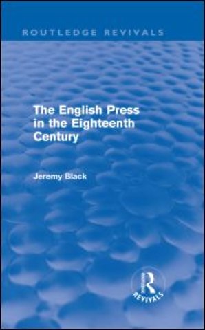 English Press in the Eighteenth Century (Routledge Revivals)